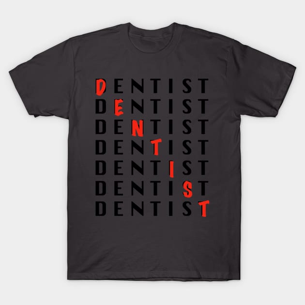 DENTIST T-Shirt by dentist_family